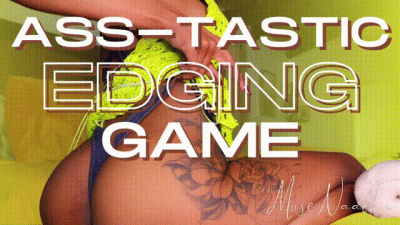Ass-Tastic Edging Game