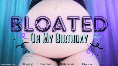 Bloated On My Birthday HD