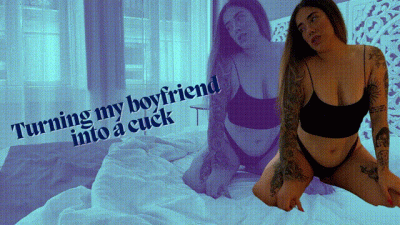 Turning My Boyfriend Into A Cuck