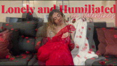 Lonely And Humiliated On Valentine's