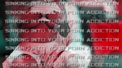 Sinking Deeper Into Your Porn Addiction