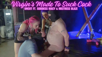 Virgin's Made To Suck Cock Uncut Ft. Goddess Macy & Mistress Blaze