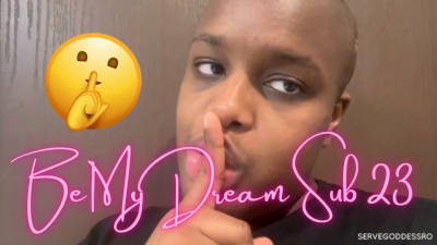 Be My Dream Sub 23- Royal Ro Femdom Slave Training
