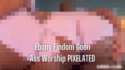 Ebony Findom Goon Ass Worship Pixelated- Royal Ro Censored Femdom Porn