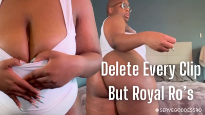 Delete Every Clip But Royal Ro's Bratty Femdom Mind Fuck Slave Training