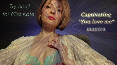 Try Hard For Me, Captivating Mantra "You Love Me"