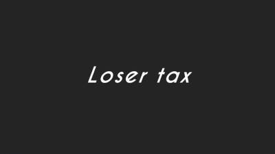 Loser Tax