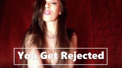 You Get Rejected