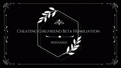 Cheating Girlfriend Beta Humiliation ~ Raissa ~