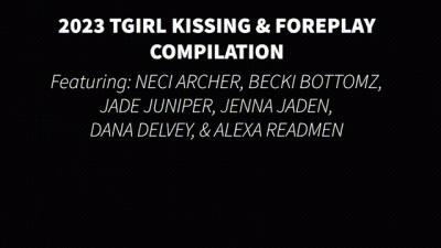 2023 Tgirl Kissing & Foreplay Compilation