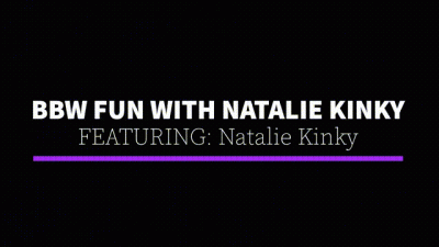 BBW Fun With Natalie Kinky