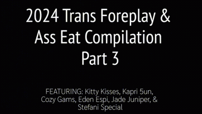 2024 Trans Foreplay & Ass Eat Compilation Part 3