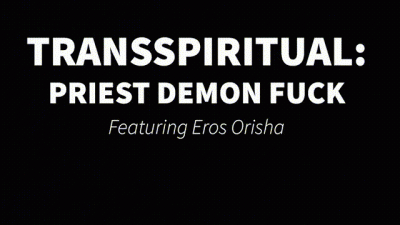 Transspiritual: Priest Demon Fuck
