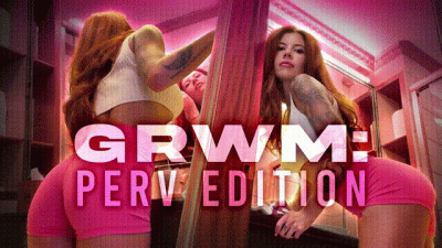 Grwm: Perv Edition