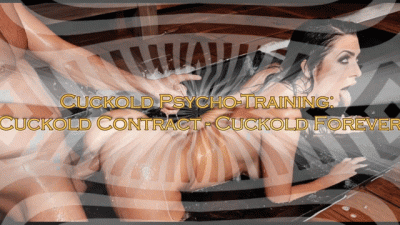 Cuckold Psycho-Training: Cuckold Contract Cuckold Forever (Maledom)