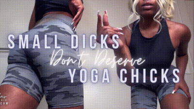 Small Dicks Don't Deserve Yoga Chicks