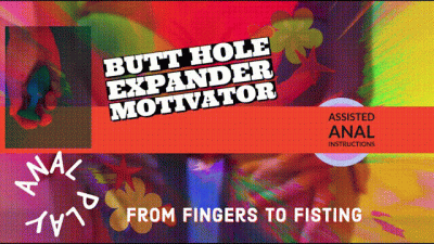 The Energic Sissy Bottom Butt Hole Expand Motivator From Fingers To Fisst
