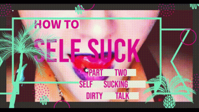 How To Self Suck For Newbies Pt 2 Self Sucking Dirty Talk