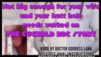 Not Big Enough For Your Wife And Your Butt Hole Needs Worked On The Cuckold BBC Story