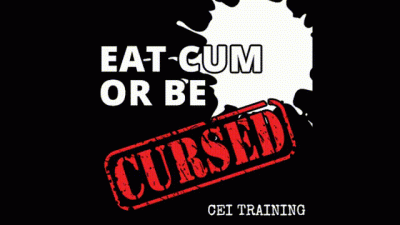 Eat Cum Or Be Cursed CEI Training
