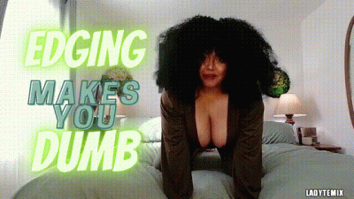 Edging Makes You Dumb