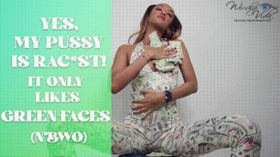 Yes, My P*Ssy Is R*Cist! It Only Likes Green Faces (Nbwo)