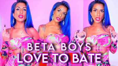 Beta Boys Love To Bate