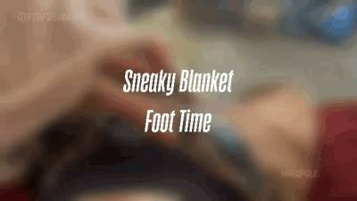 Sneaky Blanket Footjob