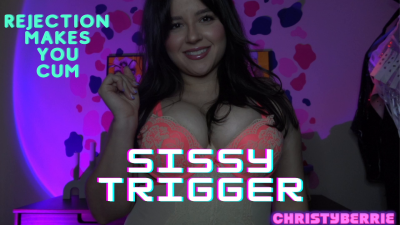 Sissy Trigger: Rejection