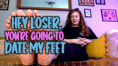 Hey Loser, You're Going To Date My Feet