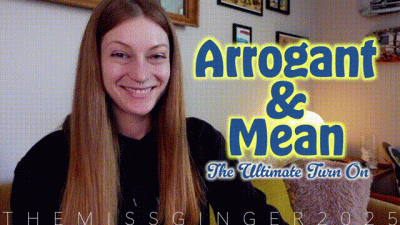 Arrogant & Mean: The Ultimate Turn On