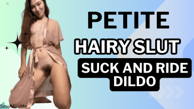 Hot Petite Hairy Slut Sucks And Rides Dildo