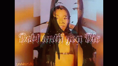 Debt Until You D I E