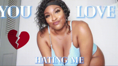 You Love To Hate Me