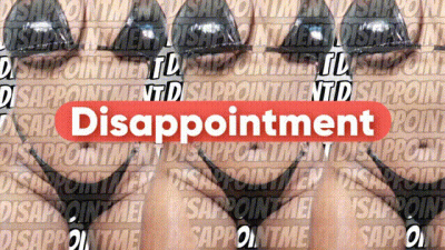 You're A Disappointment