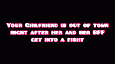Your Girlfriend's Best Friend