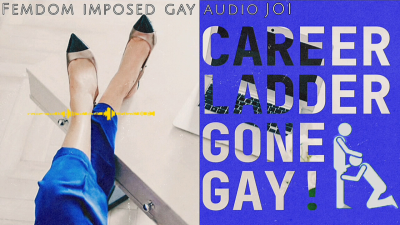 Career Ladder Gone Gay! Femdom Imposed Gay Audio JOI | Findom Encouraged Bi Humiliation Bottom Bitch | Mz Dela Florez MILF Goddess