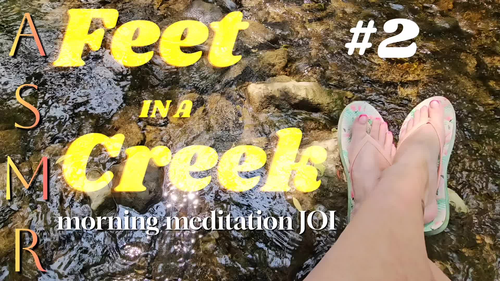 Feet In A Creek: Morning Meditation ASMR JOI Timer #2 | Relaxing Femdom Foot Worship With Cum Countdown | Painted Toes In Flip Flops Outdoors