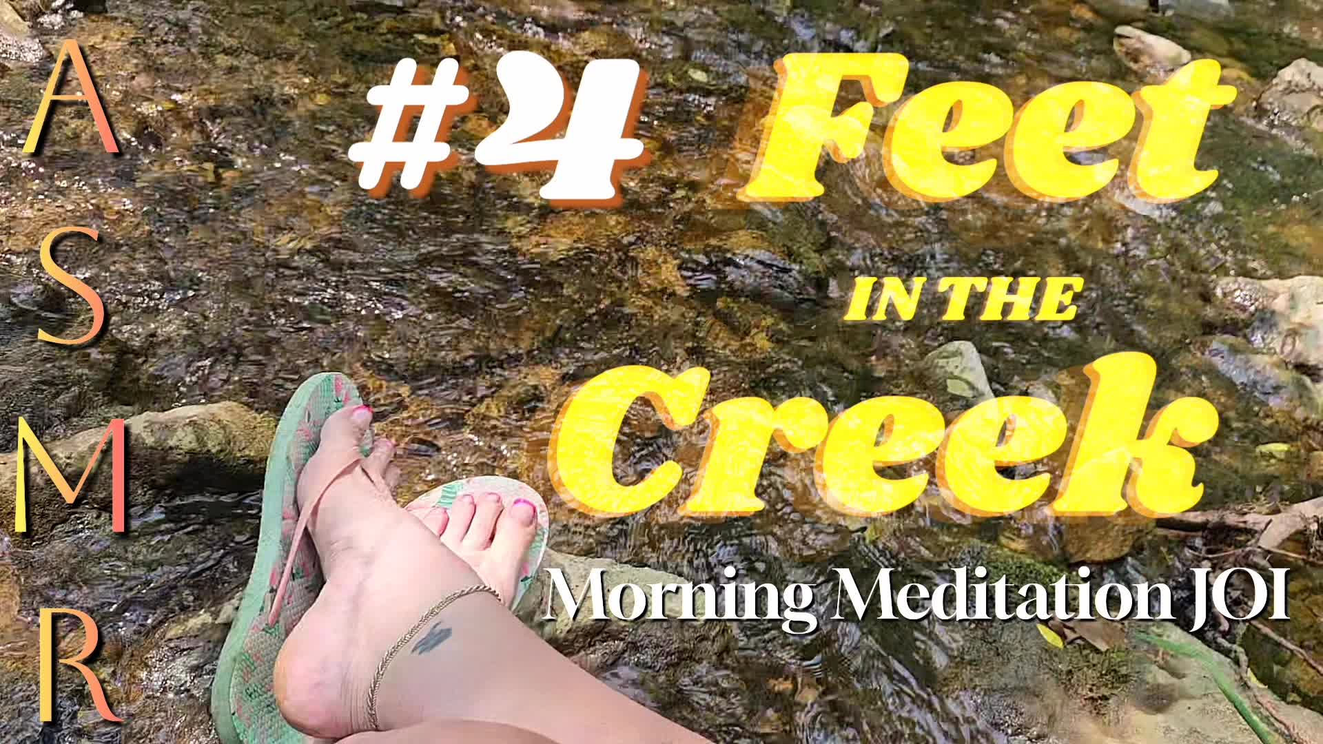 Feet In A Creek: Morning Meditation ASMR JOI Timer #4 | Relaxing Femdom Foot Worship With Cum Countdown | Flip Flops & Painted Toes Outdoors