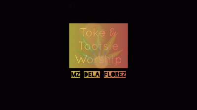Tokes & Tooties: Foot Worship & Herb On 4/20