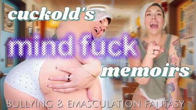 Cuckold's Mind Fuck Memoirs: A Bullying & Emasculation Fantasy
