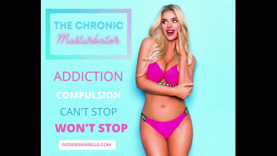 The Chronic Masturbator