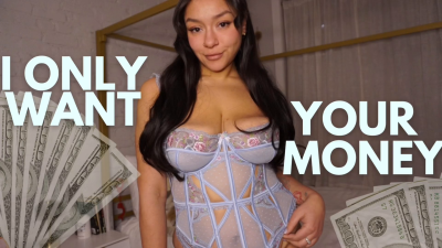 I Only Want Your Money