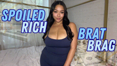 Spoiled Rich Brat Brag