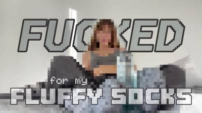 Fucked For My Fluffy Socks