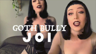 Goth Bully JOI