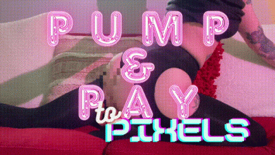 Pump & Pay: To Pixels