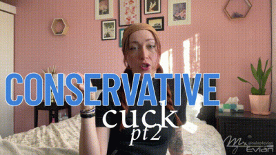 Conservative Cuck: Pt2