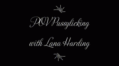 POV Pussylicking With Lana Harding
