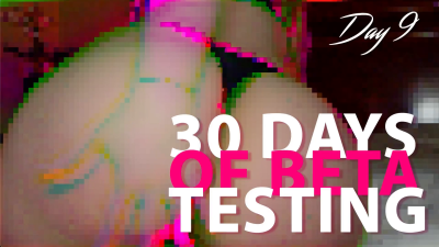 30 Day Beta Test - Day 9